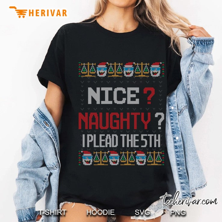 Naughty Nice I Plead The 5Th Lawyer Ugly Christmas Sweater