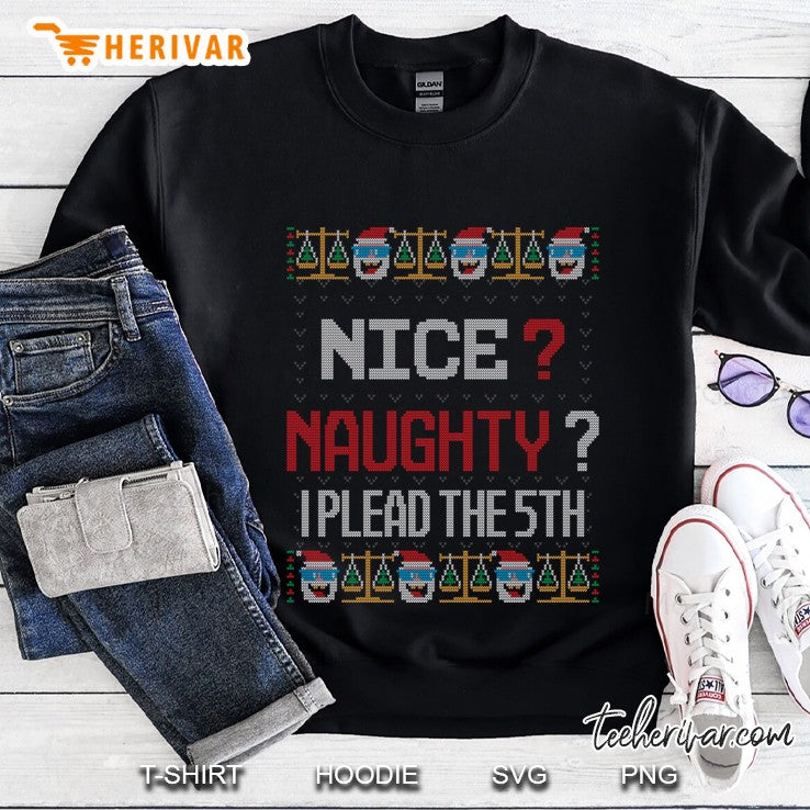 Naughty Nice I Plead The 5Th Lawyer Ugly Christmas Sweater