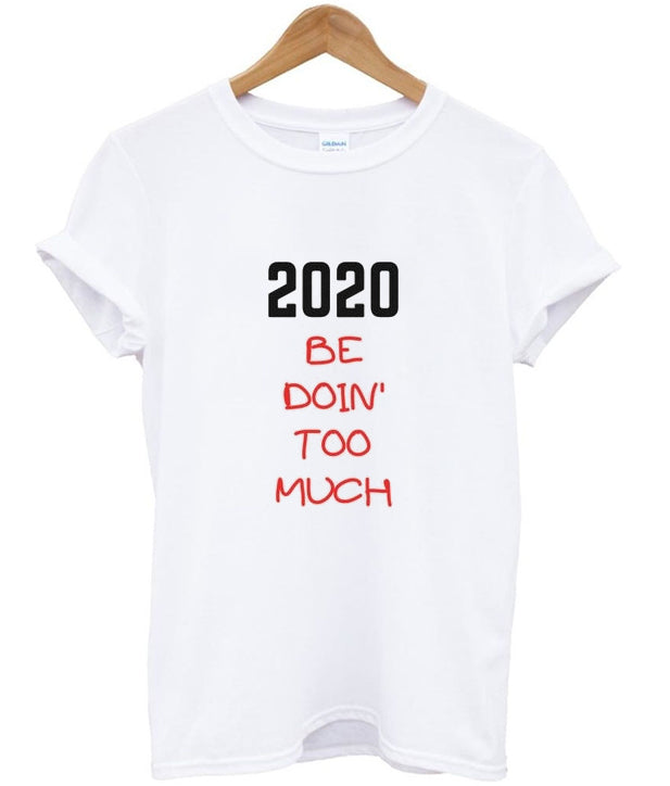 2020 be doin too much t-shirt Hoodie, Sweatshirt | PureTeeCo.com