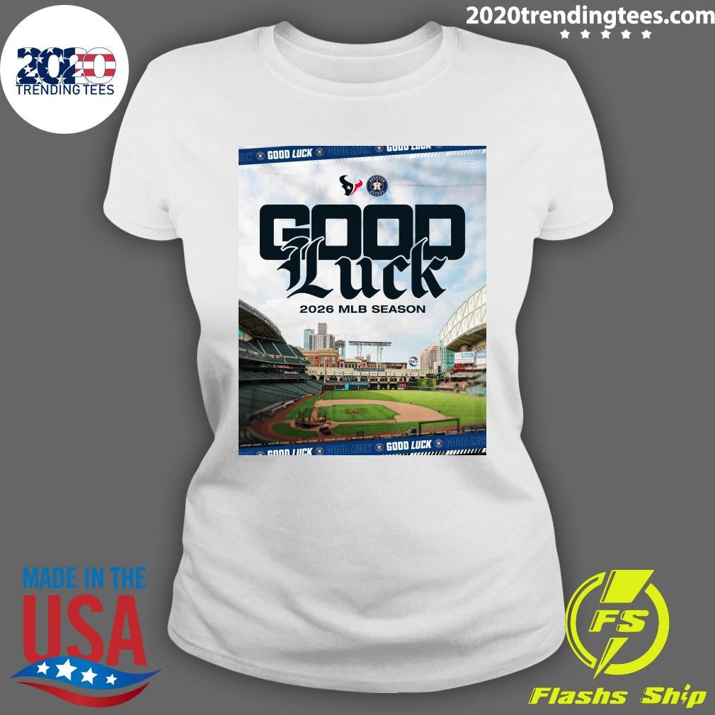 2026 MLB Season Good Luck This Season, Houston Astros Shirt