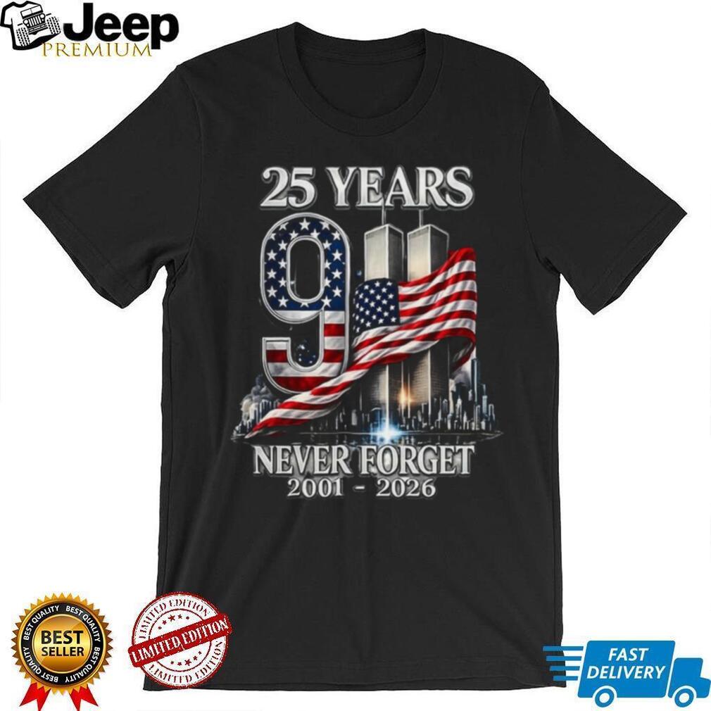 25 Years 911 Never Forget 2001 2026 Twin Towers American Flag Shirt