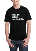 Hang On Let Me Overthink This Black T-Shirt Hoodie, Sweatshirt | PureTeeCo.com