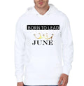 Born In June To Lead White Hoodie T-Shirts, Sweatshirt | PureTeeCo.com