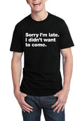 Sorry I Am Late I Didnâ€™t Want To Come T-Shirt Hoodie, Sweatshirt | PureTeeCo.com
