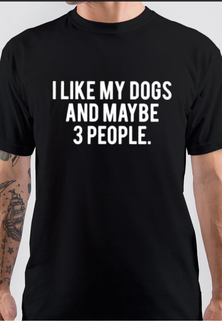 I Like My Dog And 3 People T-Shirt Hoodie, Sweatshirt | PureTeeCo.com