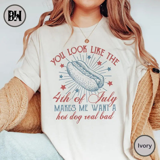4th Of July Shirt,  You Look Like The 4th Of July Makes Me Want A Hot Dog Real Bad Shirt, 4th Of July Outfits, 4th Of July ShirtFor Women, 4th July Hot Dog Lovers Shirt