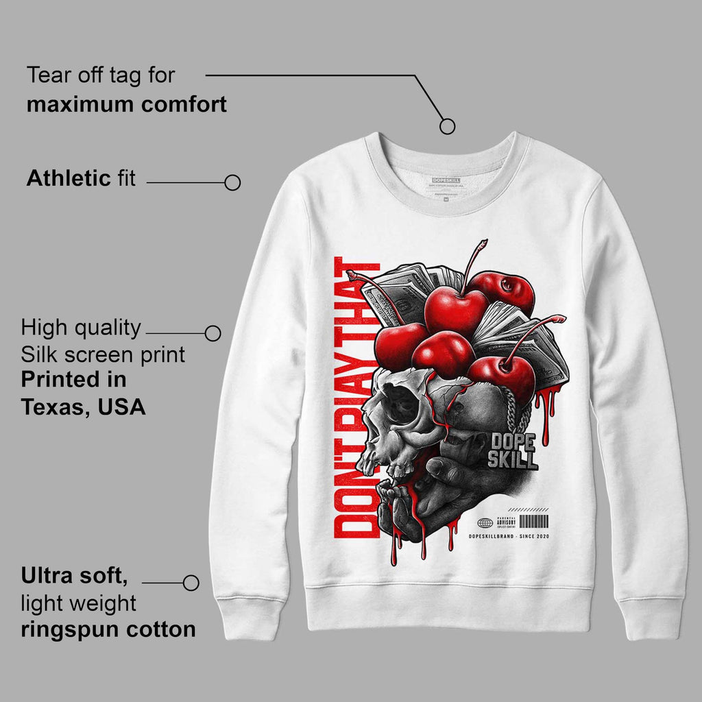 Cherry 11s DopeSkill Sweatshirt Don't Play That Graphic T-Shirts, Hoodie | PureTeeCo.com (Image 3)