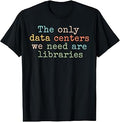 The Only Data Centers We Need are Libraries Retro Book T-Shirt