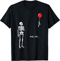 Skeleton Lost Balloon Well Shit Funny Saying Quote Men Women T-Shirt