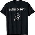 Mechanic Men Auto Repair Waiting on Parts Car Technician T-Shirt