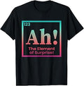 Ah The Element of Surprise Periodics Table Chemistry Science T-Shirt