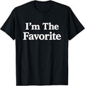 I'm The Favorite Shirt - that Says I'm The Favorite T-Shirt