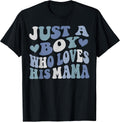 Just A boy who loves his mama Mother's t -shir t