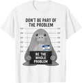 Neil The Seal Don't Be Part of The Problem Cute Seal Mugshot T-Shirt