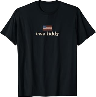 Two Fiddy 2 Fiddy America USA 250th Anniversary 4th of July T-Shirt