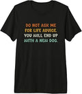 Do Not Ask me for Life Advice You Will End Up with A New Dog Premium Tri-Blend T-Shirt
