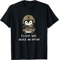 Funny Bird Meme Tactical Penguin Flight was Never an Option T-Shirt