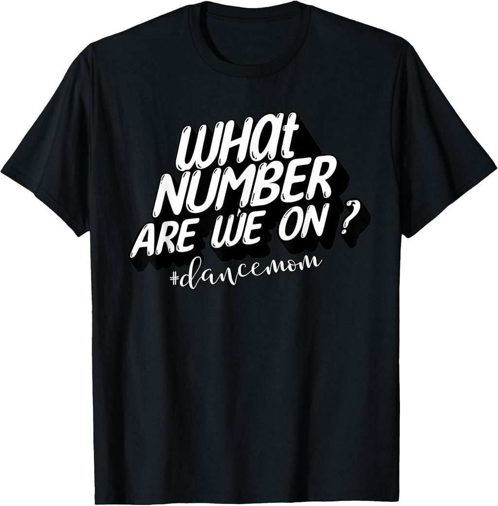 What Number Are We On Cute Dance Mom Life Apparel