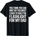 You Think You Can Hurt My Feelings (On Back) T-Shirt