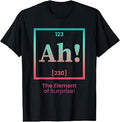Ah The Element of Surprise Periodic Table Chemistry Sciences T-Shirt