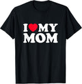 I Love My Mom Men Women I Heart My Mom Mothers Day