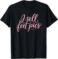 I Sell Feet Pics Funny Ironic Meme Sassy Humor T-Shirt