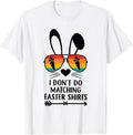 I Dont Do Matching Easter Men Women Apparel Co,