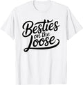 Besties on the Loose T-Shirt