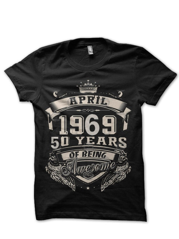 Born In April 1969 Black T-Shirt Hoodie, Sweatshirt | PureTeeCo.com