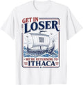 Funny Get in Loser Returning to Ithaca Greek Mythology Meme T-Shirt