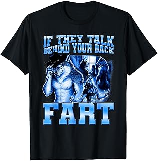 If They Talk Behind Your Back Fart Jokes Alpha Wolf Meme T-Shirt