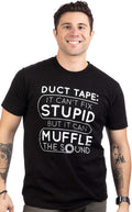 Duct Tape Can't Fix Stupid but it can Muffle The Sound | Funny Men Sarcasm Joke T-Shirt