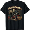 Waiting On Parts Tee Car Technician Men Auto Repair Mechanic T-Shirt