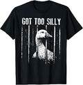 Vintage Got Too Silly Goose Meme Funny Saying T-Shirt