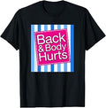 Back & Body Hurts Funny Sore Aches Pain Humor T-Shirt