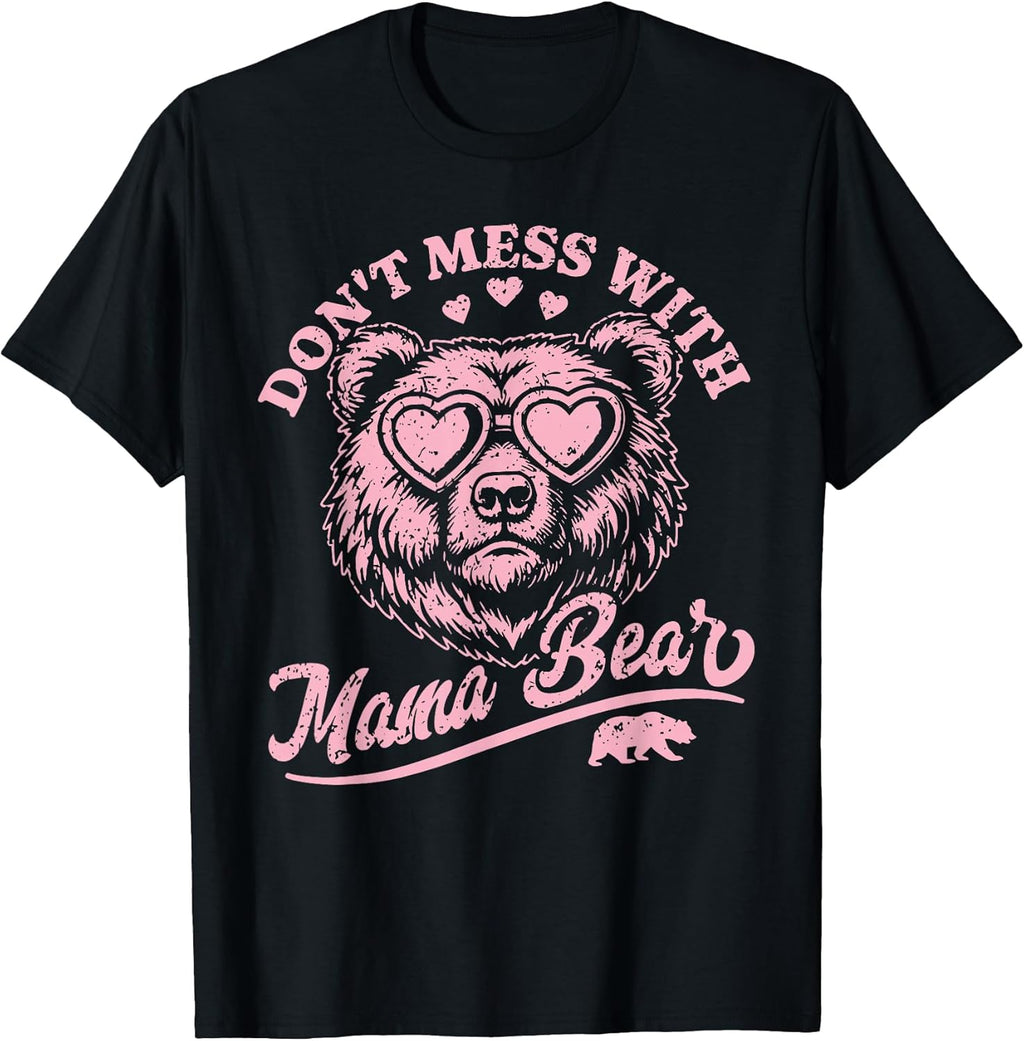 Don't Mess with Mama Bear Funny Tee