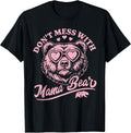 Don't Mess with Mama Bear Funny Tee