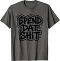 Spend Dat Shit Funny Rap Trap Music Hip Hop Saying Meme T-Shirt