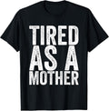Tired As A Mother