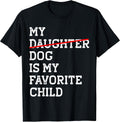 Dog Is My Favorite Child Replaced Daughter Merch