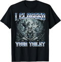 Alpha Wolf I Clogged Your Toilet Funny Meme Cringe Men Women T-Shirt