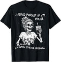 I Asked Myself If Im Okay Skeleton Coffee Funny Saying Women T-Shirt