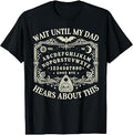 Wait Until My Dad Hears About This Dark Humor Dad Memorial T-Shirt