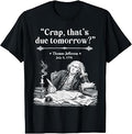 Retro Thomas Jefferson Crap That's Due Tomorrow T-Shirt