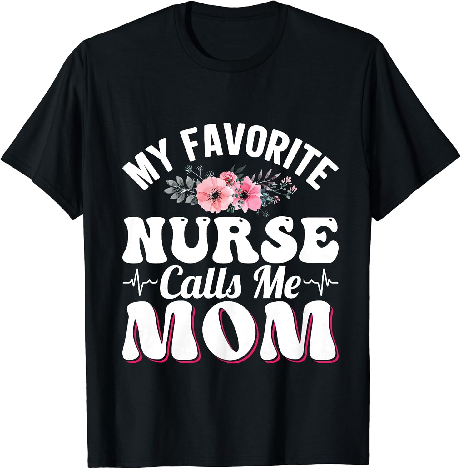 My Favorite Nurse Calls Me Mom Retro Mother's Day