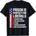 Prison is Perfect for Liberals T-Shirt