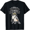 We Bird At Dawn Funny for Men Women T-Shirt