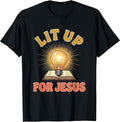Lit Up For Jesus Glowing Christian Humor Design T-Shirt