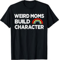 Weird Moms Build Character