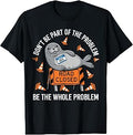 Neil The Seal Shirt, Don't Be Part of The Problem Neil Road T-Shirt